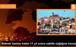 Balıkesir’de Organ Nakli Bekleyen Kadın Sağlığına Kavuştu