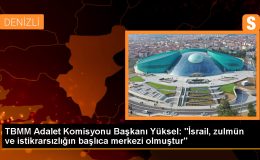 TBMM Adalet Komisyonu Başkanı: İsrail zulmün ve istikrarsızlığın merkezi