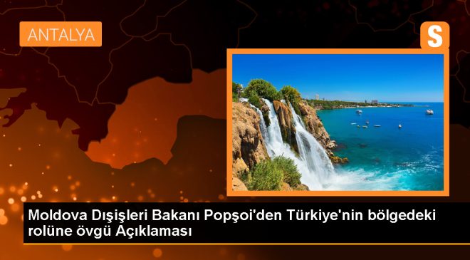 Moldova Başbakan Yardımcısı ve Dışişleri Bakanı Mihai Popşoi: Türkiye ile ilişkiler harika