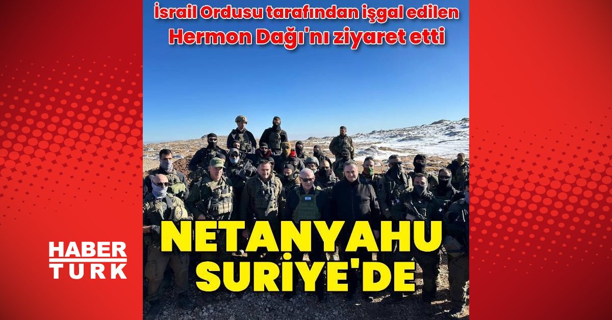 Binyamin Netanyahu, Suriye’de işgal ettikleri Hermon Dağı’ndan görüntü verdi