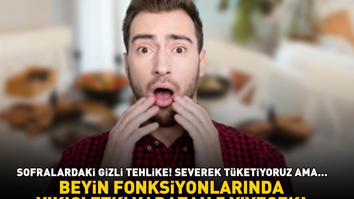 BEYİN FONKSİYONLARINDA YIKICI ETKİ YARATAN 5 YİYECEK! Sofralardaki gizli tehlike! Severek tüketiyoruz ama…